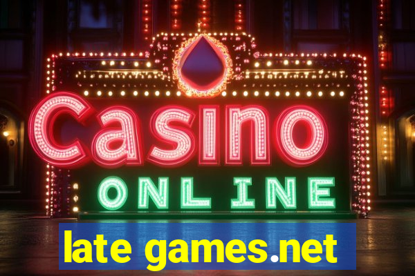 late games.net